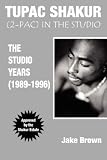 Tupac Shakur:  2Pac in the Studio (The Studio Years (1989 - 1996))