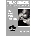 Tupac Shakur:  2Pac in the Studio (The Studio Years (1989 - 1996)) book cover