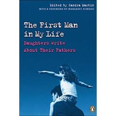 The First Man in My Life: Daughters Write About Their Fathers