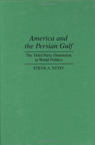 America and the Persian Gulf: The Third Party Dimension in World Politics