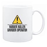 New  The Person Using This Mug Is A Rubber Roller Grinder Operator  Mug Occupations