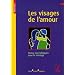 Les visages de l'amour : Recueil de textes non bibliques pour le mariage
