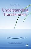 Understanding transference : the power of patterns in the therapeutic relationship