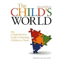 The Child's World: The Comprehensive Guide to Assessing Children in Need