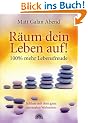 R�um dein Leben auf! 100% mehr Lebensfreude: Schlu� mit dem ganz normalen Wahnsinn