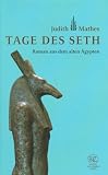Tage des Seth: Roman aus dem alten �gypten - Judith Mathes
