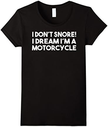 Women's Dont Snore I Dream Im A Motorcycle TShirt Medium Black