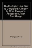 The illustrated Lark Rise to Candleford : a trilogy