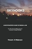 Skyhooks: A BOOTSTRAPPER'S GUIDE TO FINDING A JOB