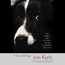 A Good Dog: The Story of Orson, Who Changed My Life