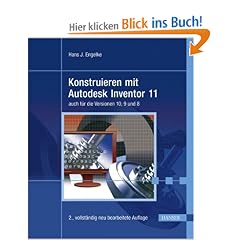 Konstruieren mit Autodesk Inventor 11: auch f�r die Versionen 10, 9 und 8