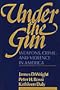 Under the Gun: Weapons, Crime, and Violence in America