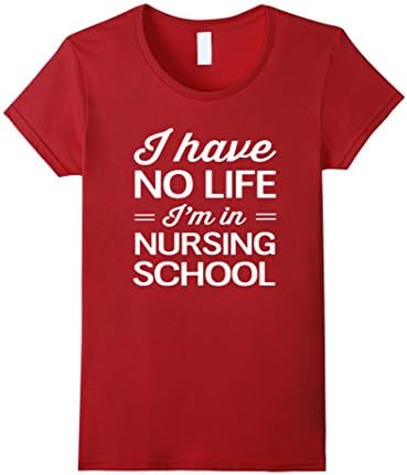 Women's I have no life I'm in nursing school T Shirt - School Nurse  Large Cranberry
