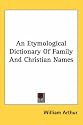 An Etymological Dictionary Of Family And Christian Names