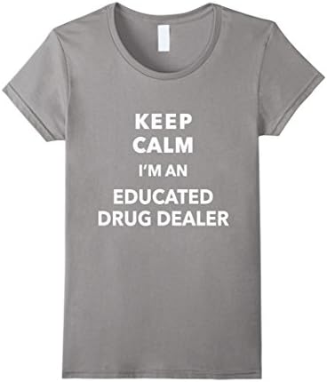 Women's Pharmacist Educated Drug Dealer Men Women Funny Shirt Medium Slate