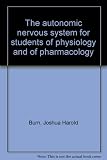 The autonomic nervous system for students of physiology and of pharmacology