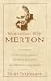 Meditations With Merton: A Collage of Scripture Quotes, Original Prayers, and Merton's Own Words