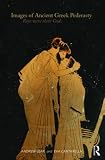 Images of Ancient Greek Pederasty: Boys Were Their Gods (Classical Studies)