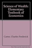 The science of wealth : an elementary textbook of economics