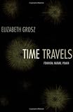 Time Travels: Feminism, Nature, Power (Next Wave: New Directions in Women's Studies)