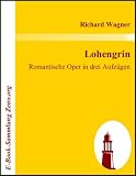Lohengrin : Romantische Oper in drei Aufz�gen - Richard Wagner