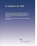 A nation at risk: The imperative for educational reform : a report to the Nation and the Secretary of Education, United States Department of Education