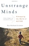 Image of Unstrange Minds: Remapping the World of Autism