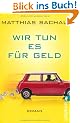 Wir tun es f�r Geld