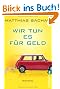 Wir tun es f�r Geld