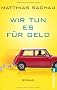 Wir tun es f�r Geld