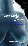 Produkt-Bild: Eine runde Sache: Erotische Anthologie f&uuml;r Liebhaber von Rubensfrauen