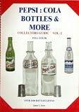 Pepsi-Cola Bottles & More - Collectors Guide - Vol. 2
