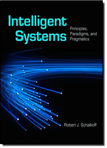 Intelligent Systems: Principles, Paradigms, and Pragmatics: .