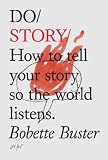 Do Story: How to tell your story so the world listens (Do Books)