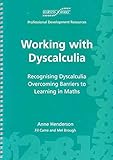 Working with dyscalculia : recognising dyscalculia : overcoming barriers to learning in maths