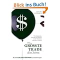 Der gr��te Trade aller Zeiten: Wie Hedgefonds-Superstar John Paulson in der Finanzkrise Milliarden verdiente