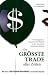 Der größte Trade aller Zeiten: Wie Hedgefonds-Superstar John Paulson in der Finanzkrise Milliarden verdiente Der größte Trade aller Zeiten: Wie Hedgefonds-Superstar John Paulson in der Finanzkrise Milliarden verdiente