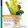 Basenfasten: Das gro�e Kochbuch: Gesund abnehmen und entschlacken mit 119 Genie�er-Rezepten f�r jeden Tag