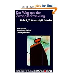 Vandenhoeck Transparent, Bd.34, Der Weg aus der Zwangserkrankung: Bericht einer Betroffenen f�r ihre Leidensgef�hrten