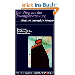 Vandenhoeck Transparent, Bd.34, Der Weg aus der Zwangserkrankung: Bericht einer Betroffenen f�r ihre Leidensgef�hrten