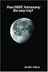 Pass DSST Astronomy the easy way!: Study Guide for the DSST Astronomy exam!