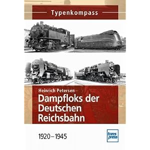 Dampfloks der Deutschen Reichsbahn: 1920-1945 (Typenkompass) [Taschenbuch]