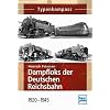 Dampfloks der Deutschen Reichsbahn: 1920-1945 (Typenkompass)
