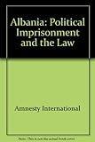 Albania : political imprisonment and the law