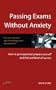 Passing Exams Without Anxiety: 5th edition (How to)
