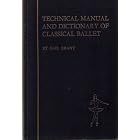Click here to buy Technical Manual and Dictionary of Classical Ballet by  Gail Grant.