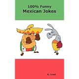 100% Funny Mexican Jokes: The Best, Funniest, Dirty, Short and Long Mexican Jokes Bookby R. Cristi