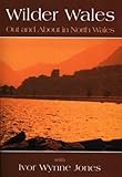 Wilder Wales : out and about in North Wales