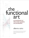 The Functional Art: An introduction to information graphics and visualization