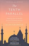The Tenth Parallel: Dispatches from the Fault Line Between Christianity and Islam
